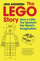 The LEGO Story : How a Little Toy Sparked the World's Imagination