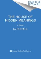 The House of Hidden Meanings : A Memoir