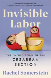 Invisible Labor : The Untold Story of the Cesarean Section