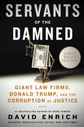 Servants of the Damned : Giant Law Firms, Donald Trump, and the Corruption of Justice