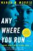 Anywhere You Run : A Novel