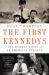 The First Kennedys : The Humble Roots of an American Dynasty