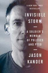 Invisible Storm : A Soldier's Memoir of Politics and PTSD