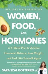 Women, Food, and Hormones : A 4-Week Plan to Achieve Hormonal Balance, Lose Weight, and Feel Like Yourself Again