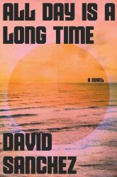 All Day Is a Long Time : A Novel