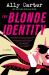 The Blonde Identity : A Novel