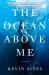 The Ocean above Me : A Novel