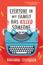 Everyone in My Family Has Killed Someone : A Novel