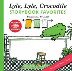 Lyle, Lyle, Crocodile Storybook Favorites : 4 Complete Books Plus Stickers!