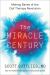 The Miracle Century : Making Sense of the Cell Therapy Revolution