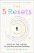 The 5 Resets : Rewire Your Brain and Body for Less Stress and More Resilience