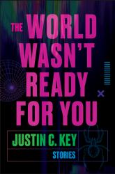 The World Wasn't Ready for You : Stories