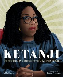 Ketanji : Justice Jackson's Journey to the U. S. Supreme Court