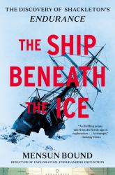 The Ship Beneath the Ice : The Discovery of Shackleton's Endurance