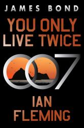 You Only Live Twice : A James Bond Novel