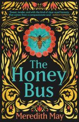 The Honey Bus : A Memoir of Loss, Courage and a Girl Saved by Bees