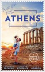 With Love from Athens : The Greek Millionaire's Secret Child / Constantine's Defiant Mistress / the Greek Tycoon's Achilles Heel