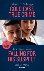 Cold Case True Crime / Falling for His Suspect : Cold Case True Crime (an Unsolved Mystery Book) / Falling for His Suspect (Where Secrets Are Safe)