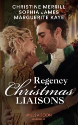 Regency Christmas Liaisons : Unwrapped under the Mistletoe / One Night with the Earl / a Most Scandalous Christmas