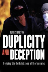 Duplicity and Deception : Policing the Twilight Zone of the Troubles