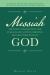 Messiah the Most Consequential War Ever Fought and the Christian Mistaken Perception of God : The Biggest Mistake about Jesus Was Made by the Apostles and Is Made by Modern Christians