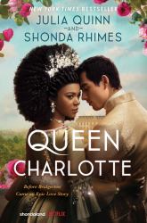 Queen Charlotte : Before Bridgerton Came a Love Story That Changed the Ton...