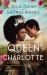 Queen Charlotte : Before the Bridgertons Came the Love Story That Changed the Ton...