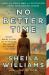 No Better Time : A Novel of the Spirited Women of the Six Triple Eight Central Postal Directory Battalion