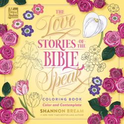 The Love Stories of the Bible Speak Coloring Book : Color and Contemplate