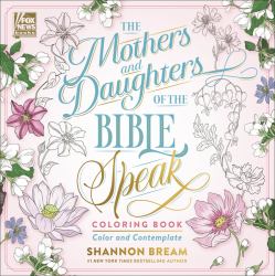 The Mothers and Daughters of the Bible Speak Coloring Book : Color and Contemplate