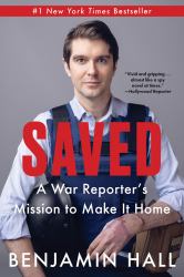 Saved : A War Reporter's Mission to Make It Home