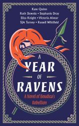 A Year of Ravens : A Novel of Boudica's Rebellion