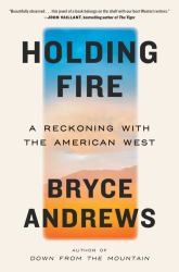 Holding Fire : A Reckoning with the American West