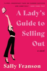 A Lady's Guide to Selling Out : A Novel