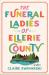 The Funeral Ladies of Ellerie County : A Novel