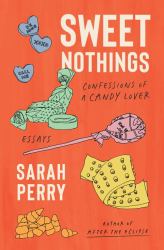 Sweet Nothings : Confessions of a Candy Lover