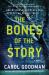 The Bones of the Story : A Novel