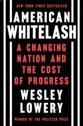 American Whitelash : A Changing Nation and the Cost of Progress