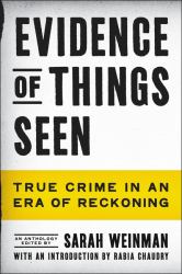 Evidence of Things Seen : True Crime in an Era of Reckoning