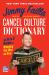 Cancel Culture Dictionary : An a to Z Guide to Winning the War on Fun