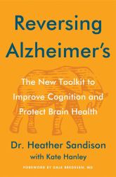 Reversing Alzheimer's : The New Toolkit to Improve Cognition and Protect Brain Health