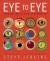 Eye to Eye/How Animals See the World : How Animals See the World