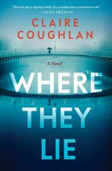 Where They Lie : A Novel