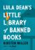 Lula Dean's Little Library of Banned Books : A Novel