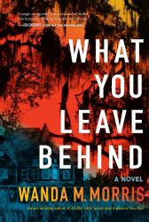 What You Leave Behind : A Novel