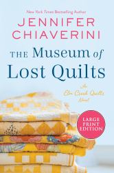 The Museum of Lost Quilts : An Elm Creek Quilts Novel