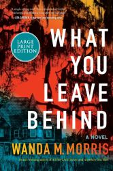 What You Leave Behind : A Novel