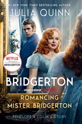 Romancing Mister Bridgerton [TV Tie-In] : Penelope and Colin's Story, the Inspiration for Bridgerton Season Three