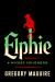 Elphie (Deluxe Limited Edition) : A Wicked Childhood