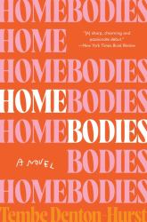 Homebodies : A Novel